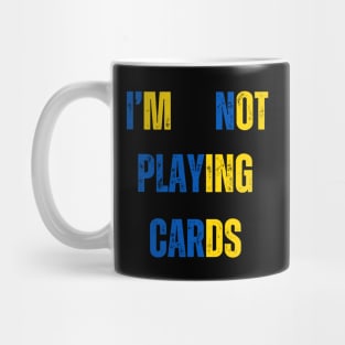 I'm Not Playing Cards Mug